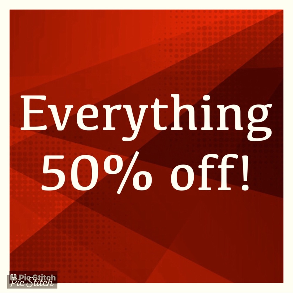 Everything 50% off.